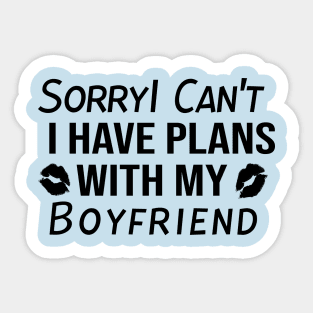 Sorry I can't I have Plans With My BOYFRIEND Sticker